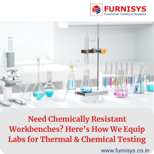 Need Chemically Resistant Workbenches Here’s How We Equip Labs for Thermal & Chemical Testing